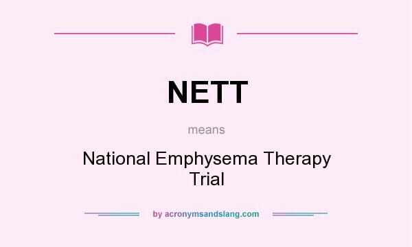 What does NETT mean? It stands for National Emphysema Therapy Trial