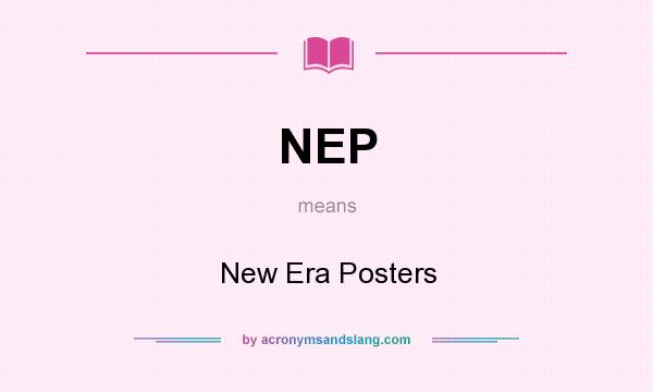 What does NEP mean? It stands for New Era Posters