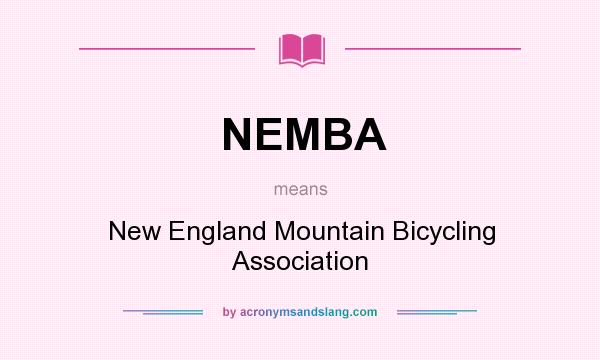 What does NEMBA mean? It stands for New England Mountain Bicycling Association
