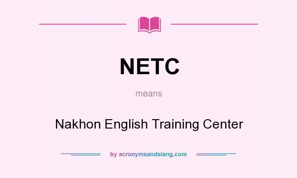 What does NETC mean? It stands for Nakhon English Training Center