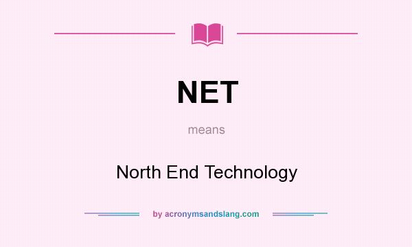 What does NET mean? It stands for North End Technology
