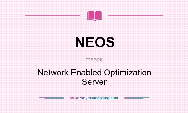 What does NEOS mean? It stands for Network Enabled Optimization Server