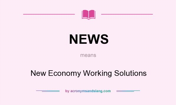 What does NEWS mean? It stands for New Economy Working Solutions