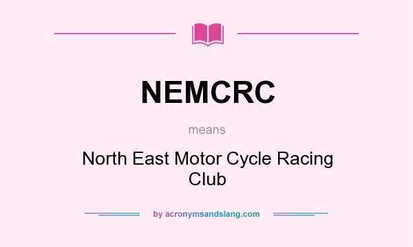 What does NEMCRC mean? It stands for North East Motor Cycle Racing Club