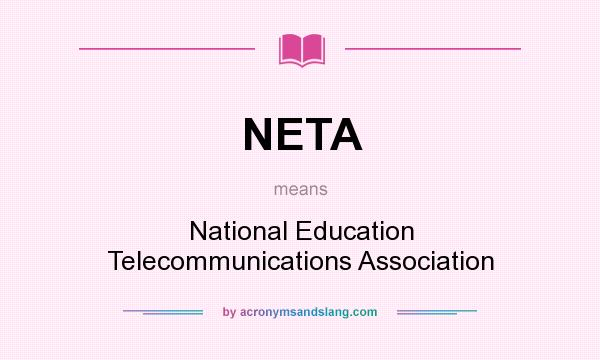 What does NETA mean? It stands for National Education Telecommunications Association