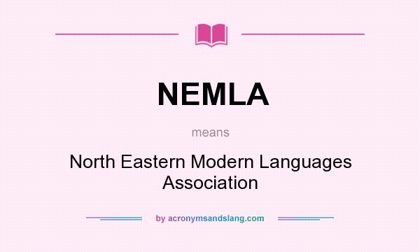 What does NEMLA mean? It stands for North Eastern Modern Languages Association