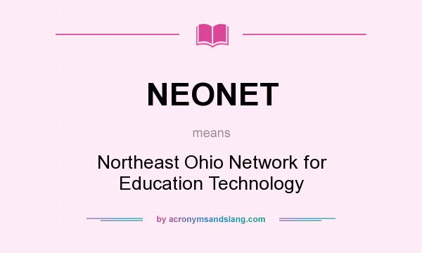 What does NEONET mean? It stands for Northeast Ohio Network for Education Technology
