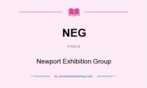 What does NEG mean? It stands for Newport Exhibition Group