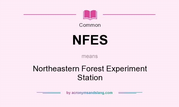 What does NFES mean? It stands for Northeastern Forest Experiment Station