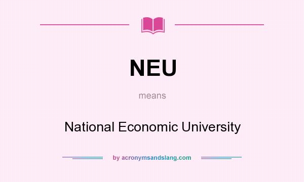 What does NEU mean? It stands for National Economic University