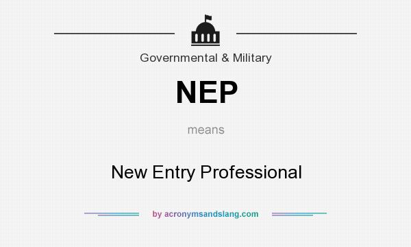 What does NEP mean? It stands for New Entry Professional