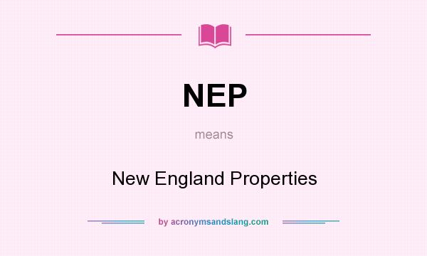 What does NEP mean? It stands for New England Properties