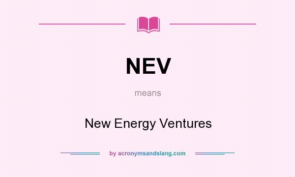 What does NEV mean? It stands for New Energy Ventures