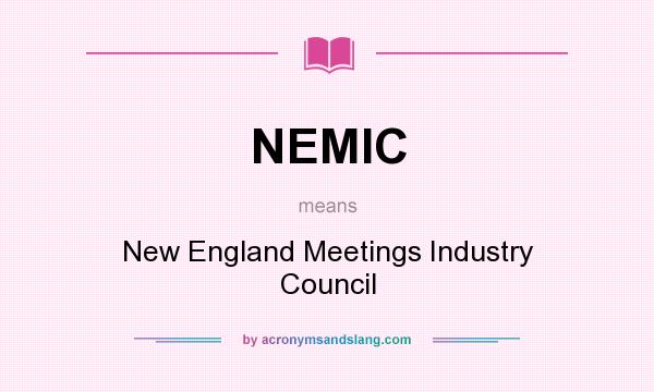 What does NEMIC mean? It stands for New England Meetings Industry Council