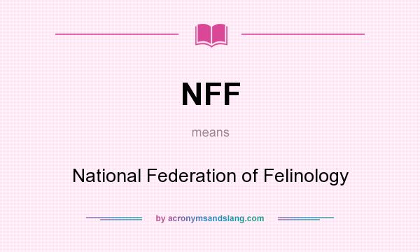 What does NFF mean? It stands for National Federation of Felinology