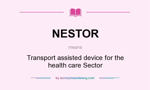 What does NESTOR mean? It stands for Transport assisted device for the health care Sector