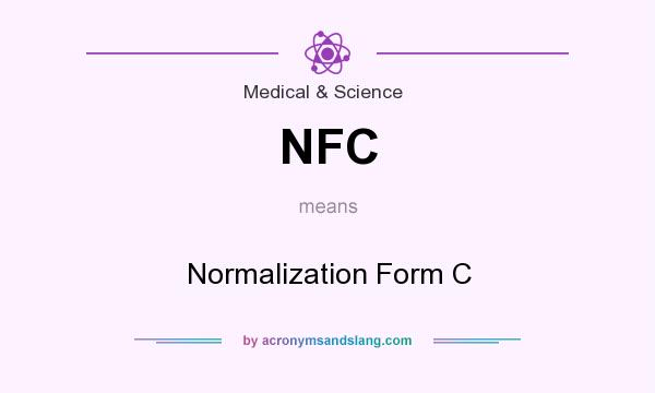 What does NFC mean? It stands for Normalization Form C