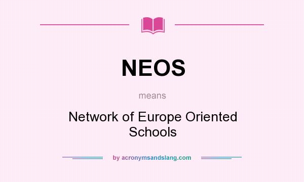 What does NEOS mean? It stands for Network of Europe Oriented Schools