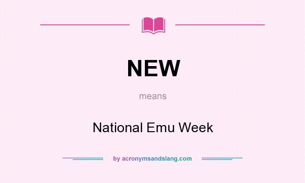 What does NEW mean? It stands for National Emu Week