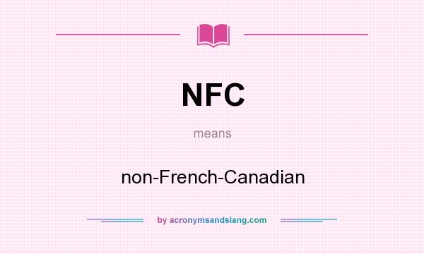 What does NFC mean? It stands for non-French-Canadian