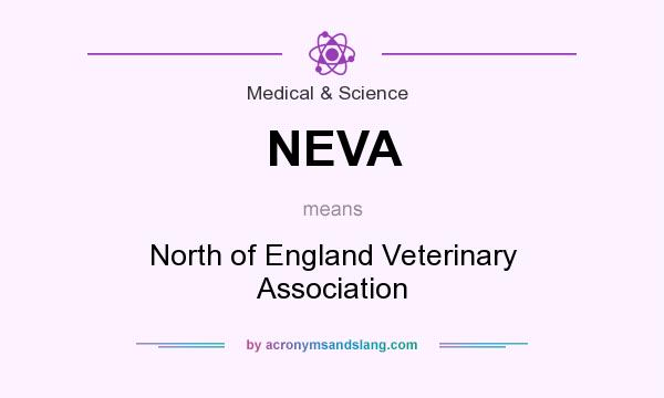 What does NEVA mean? It stands for North of England Veterinary Association