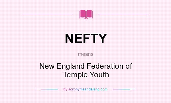 What does NEFTY mean? It stands for New England Federation of Temple Youth