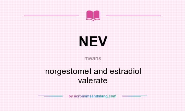 What does NEV mean? It stands for norgestomet and estradiol valerate