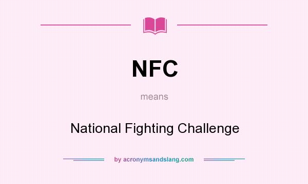 What does NFC mean? It stands for National Fighting Challenge