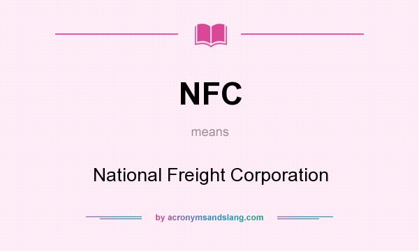 What does NFC mean? It stands for National Freight Corporation