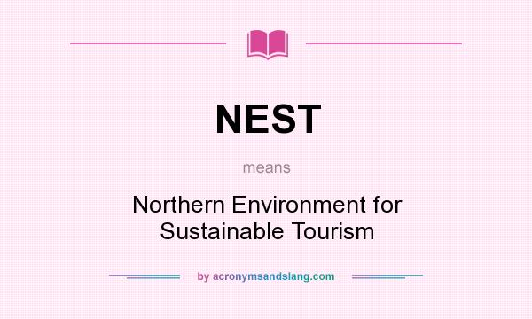What does NEST mean? It stands for Northern Environment for Sustainable Tourism