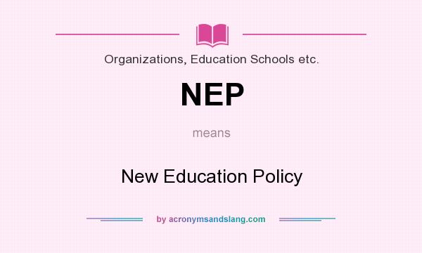 What does NEP mean? It stands for New Education Policy