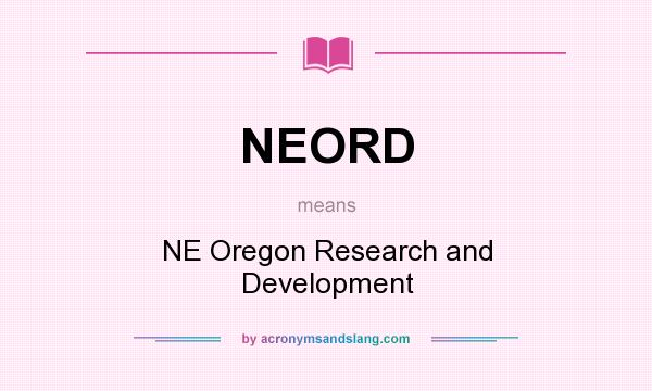 What does NEORD mean? It stands for NE Oregon Research and Development