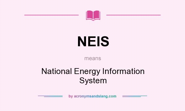 What does NEIS mean? It stands for National Energy Information System