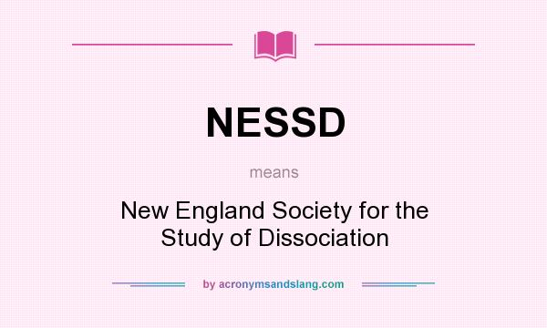 What does NESSD mean? It stands for New England Society for the Study of Dissociation