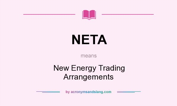 What does NETA mean? It stands for New Energy Trading Arrangements