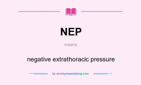 What does NEP mean? It stands for negative extrathoracic pressure