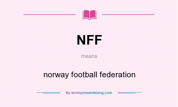 What does NFF mean? It stands for norway football federation