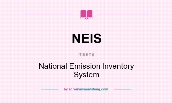 What does NEIS mean? It stands for National Emission Inventory System