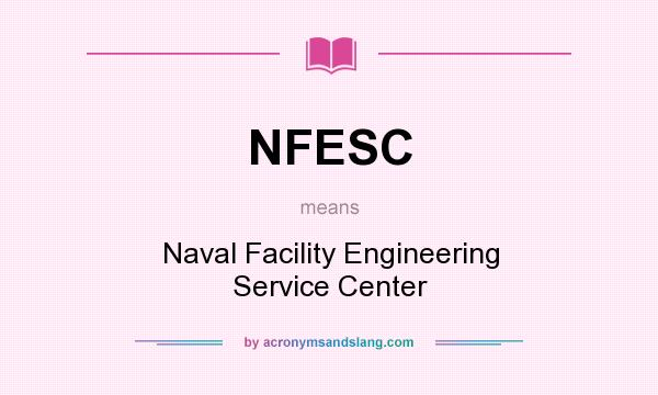What does NFESC mean? It stands for Naval Facility Engineering Service Center