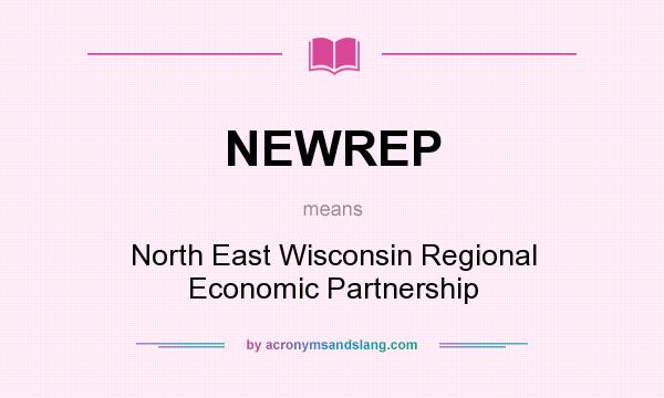 What does NEWREP mean? It stands for North East Wisconsin Regional Economic Partnership