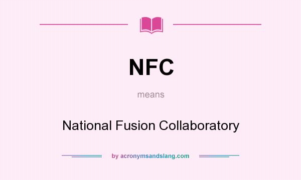 What does NFC mean? It stands for National Fusion Collaboratory