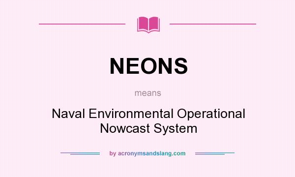 What does NEONS mean? It stands for Naval Environmental Operational Nowcast System
