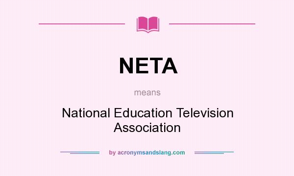 What does NETA mean? It stands for National Education Television Association