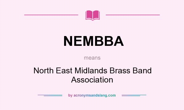 What does NEMBBA mean? It stands for North East Midlands Brass Band Association