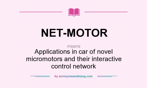 What does NET-MOTOR mean? It stands for Applications in car of novel micromotors and their interactive control network