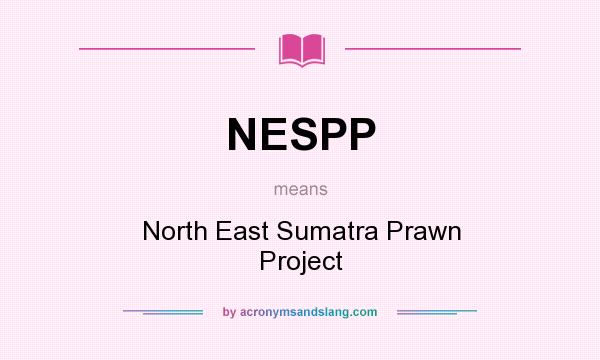 What does NESPP mean? It stands for North East Sumatra Prawn Project