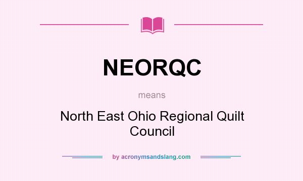 What does NEORQC mean? It stands for North East Ohio Regional Quilt Council