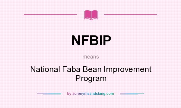 What does NFBIP mean? It stands for National Faba Bean Improvement Program