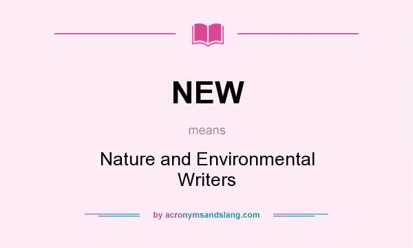 What does NEW mean? It stands for Nature and Environmental Writers