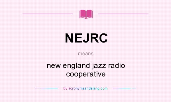 What does NEJRC mean? It stands for new england jazz radio cooperative